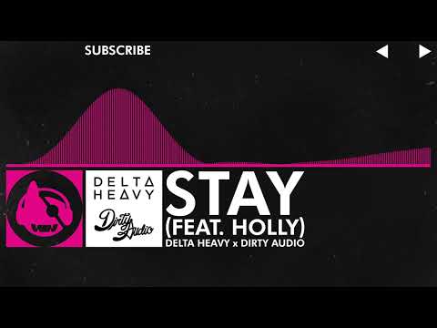 [Drumstep] - Delta Heavy x Dirty Audio - Stay (feat. HOLLY)