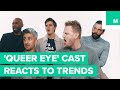 'Queer Eye' Cast Reacts to Millennial Trends 'Queer Eye' Cast Reacts to Millennial Trends