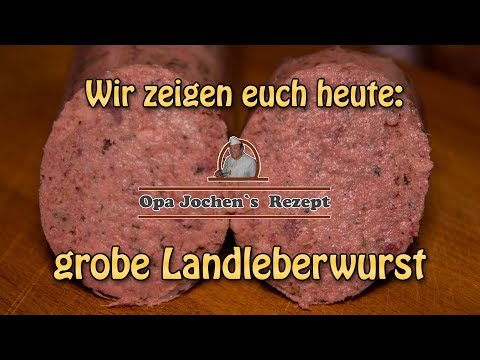 grobe Landleberwurst - Wurst selber machen - Opa Jochen`s Rezept