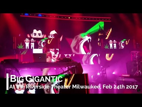 Big Gigantic Live @ The Riverside Theater 2/24/17 - Good Times Roll/No Apologies