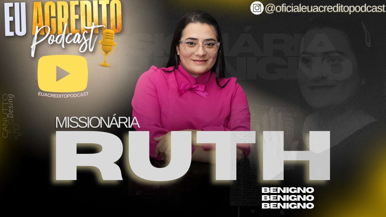 MISSIONÁRIA RUTH BENIGNO | EU ACREDITO PODCAST AO VIVO