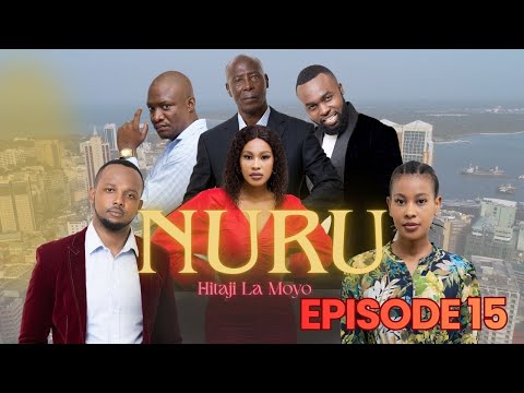NURU Ep 15 - Swahili Drama Series (Full Episode) East African TV Series