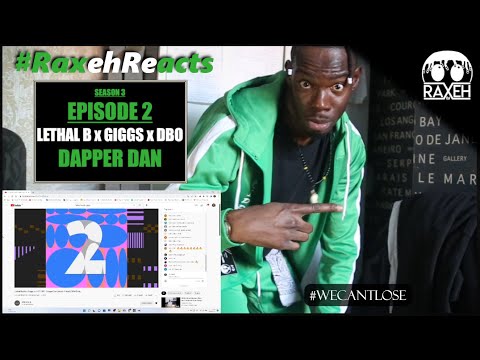 #RaxehReacts | SE3EP2 | Lethal B x Giggs x DBO - Dapper Dan (Reaction) | ANYWHERE I GO I MAKE THE...