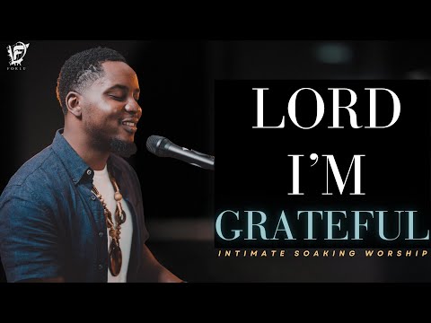 David Forlu - LORD I'M GRATEFUL | Intimate Soaking Worship