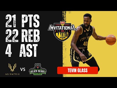 ABL | Tevin Glass NS Matrix Full Highlights vs MACAU BLACK BEARS 21PTS 22REB 4AST