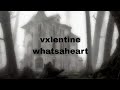 Vxlentine Whatsaheart Lyrics