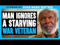 Man IGNORES A Starving WAR VETERAN Dhar Mann Bonus Videos