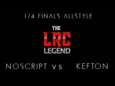NOSCRIPT vs. KEFTON | 1/4 FINAL ALLSTYLE | LRC LEGEND