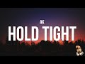AK - HOLD TIGHT (Lyrics)