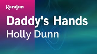 Daddy&#39;s Hands - Holly Dunn | Karaoke Version | KaraFun