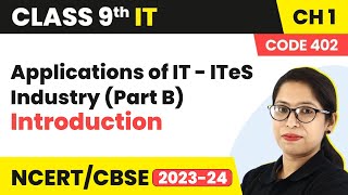 Applications of IT - ITeS Industry - Introduction (Part B)| Class 9 Information Technology Chapter 1