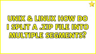 Unix & Linux: How do I split a .zip file into multiple segments? (3 Solutions!!)