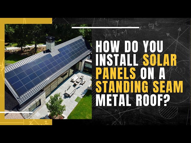 How Do You Install Solar Panels on a Standing Seam Metal Roof thumbnail
