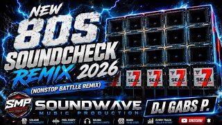 Download lagu NEW 80S SOUNDCHECK REMIX 2026 NONSTOP BATTLE REMIX | SOUNDWAVE MP. DJ GABS P. mp3