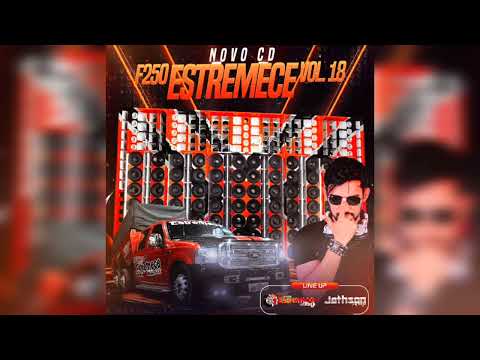 CD - F250 Estremece Vol.18 - Nas Mixagens DJ Jathson Araújo