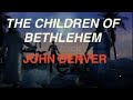THE CHILDREN OF BETHLEHEM   JOHN DENVER   WITH SING ALONG  LYRICS