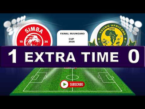 EXTRA TIME - SIMBA SC (1) vs YANGA SC (0)  ( FAINALI MUUNGANI CUO 2026)