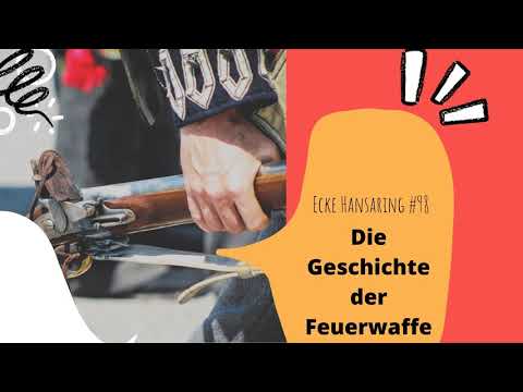 ECKE HANSARING #98 – Die Geschichte der Feuerwaffe
