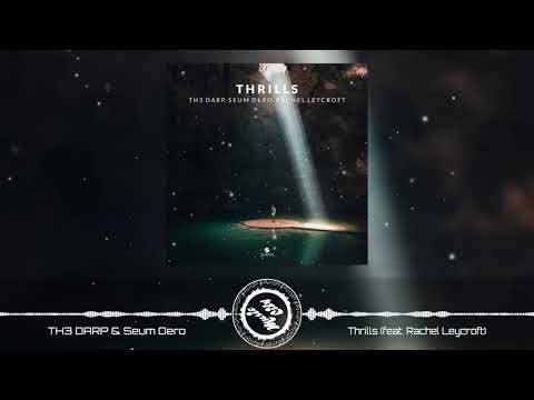 TH3 DARP & Seum Dero - Thrills (feat. Rachel Leycroft)