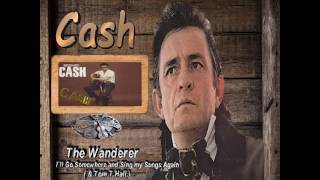 CASH  (The Wanderer _ I`ll Go Somewhere and Sing my Songs Again)