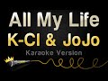K Ci Jojo All My Life Karaoke Version