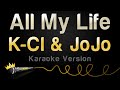 K-Ci & Jojo - All My Life (Karaoke Version)