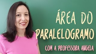 Área do Paralelogramo - Vivendo a Matemática com a Professora Angela