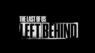 The Last of Us PartⅠ LEFT BEHIND 前編