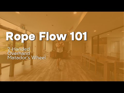 Rope Flow 101, Lesson 7: Overhand Matador's Wheel