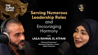 Serving Numerous Leadership Roles & Encouraging Harmony with Laila Rahhal El Atfani