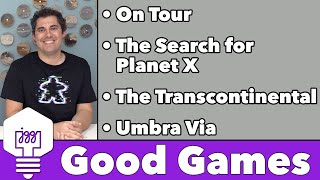 Good Games - On Tour, Search for Planet X, Transcontinental, & Umbra Via!