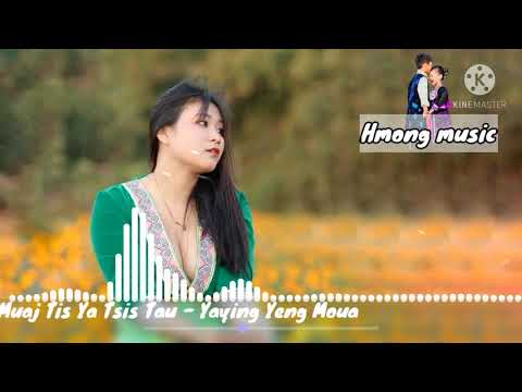 เพลงม้ง:Muaj Tis Ya Tsis Tau - Yaying Yeng Moua