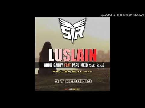 Luslain(2020)- Addie Gabby ft Papu Meiz(Tasik Yard)