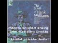 Hank Williams, Sr.  ~ When You're Tired of Breaking Other Hearts (Mono Overdub)