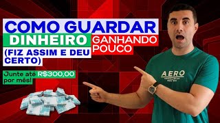 Como GUARDAR dinheiro GANHANDO POUCO (FIZ ASSIM E DEU CERTO)
