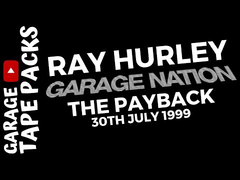 Ray Hurley | Garage Nation | The Payback | 30th July 1999 | Garage Tape Packs
