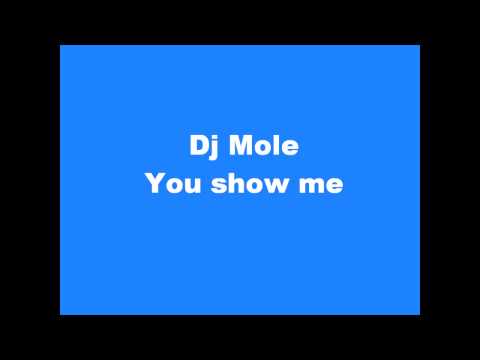 Dj Mole - You show me