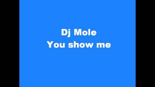 Dj Mole - You show me