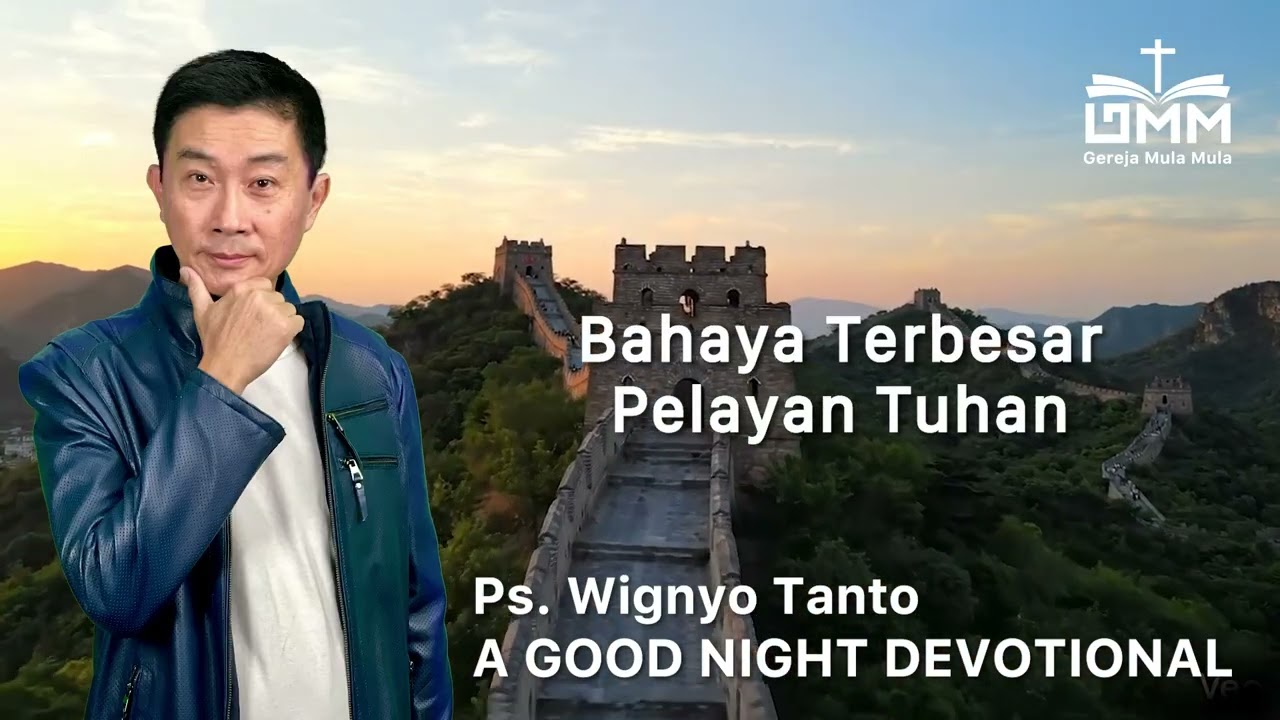 a Good Night Devotional | Bahaya Terbesar Pelayan Tuhan | Ps. Wignyo Tanto