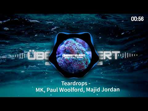 Teardrops - MK, Paul Woolford, Majid Jordan