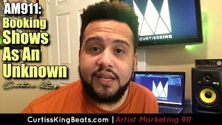Rapper Marketing 911 - How To Book Shows As An Unknown Rapper