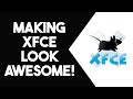 How to Customize XFCE - Make XFCE Stand Out
