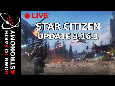 Star Citizen Update 3.16.1 Live With Down To Earth Astronomy