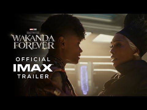 Marvel Studios’ Black Panther: Wakanda Forever | Official IMAX® Trailer