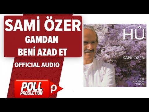 Sami Özer - Gamdan Beni Azad Et - ( Official Audio )