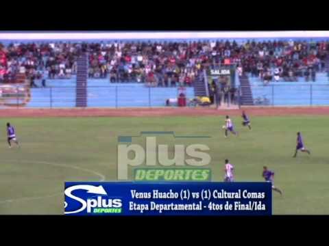 VENUS HUACHO (1) vs (1) CULTURAL COMAS - ETAPA DEPARTAMENTAL 4TOS DE FINAL IDA 2015.