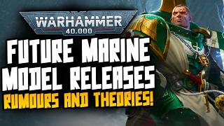 Future SPACE MARINE Releases! More Rumours confirmed! Theories and more!