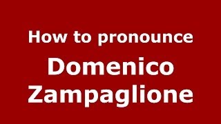 How to pronounce Domenico Zampaglione