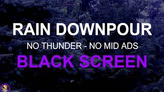 Rain Sounds For Sleeping No Ads, Relaxing Rain For Stress Relief, Heavy Rain No Thunder Black Screen