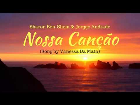 Nossa Canção (Vanessa da Mata Cover) - Sharon Ben-Shem & Jorgge Andrade